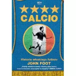 CALCIO HISTORIA WŁOSKIEGO FUTBOLU John Foot - Sine Qua Non