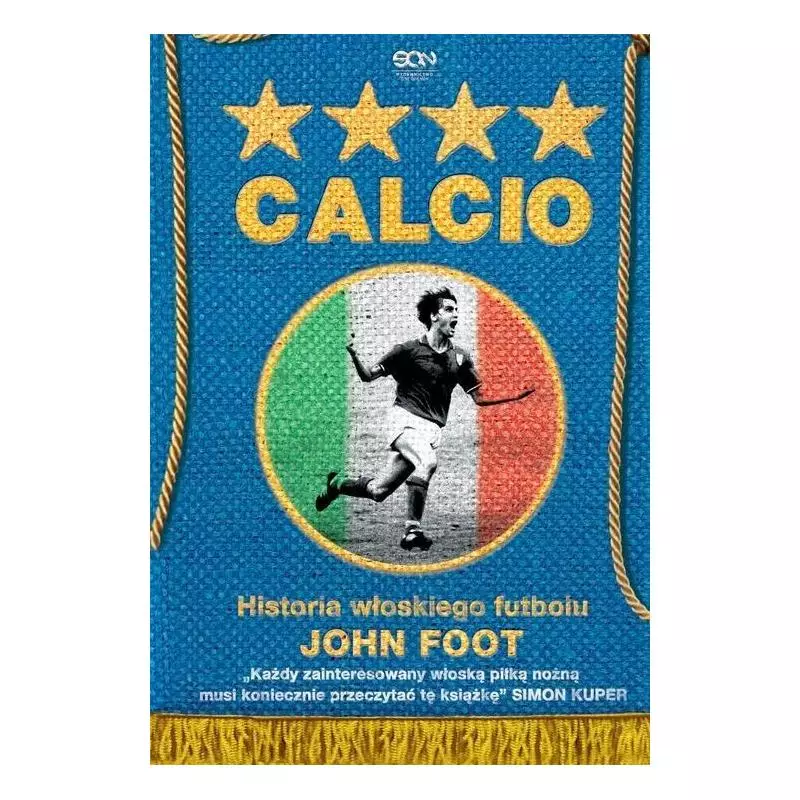 CALCIO HISTORIA WŁOSKIEGO FUTBOLU John Foot - Sine Qua Non