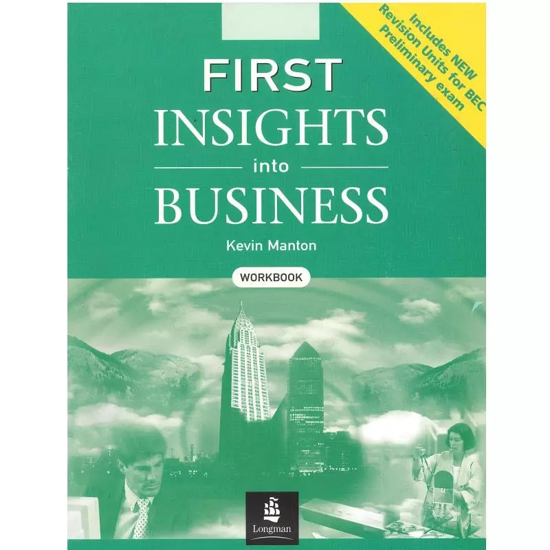 FIRST INSIGHTS INTO BUSINESS ĆWICZENIA Kevin Manton - Longman