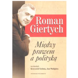 ROMAN GIERTYCH MIĘDZY PRAWEM A POLITYKĄ Gołata Krzysztof, Waligóra Jan - Debit