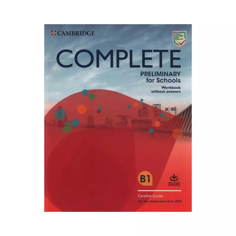 COMPLETE PRELIMINARY FOR SCHOOLS ĆWICZENIA Caroline Cooke - Cambridge University Press