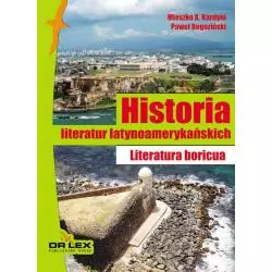 HISTORIA LITERATUR LATYNOAMERYKAŃSKICH - LITERATURA BORICUA Mieszko A. Kardyni, Paweł Rogoziński - Dr Lex