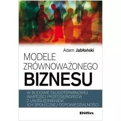 MODELE ZRÓWNOWAŻONEGO BIZNESU Adam Jabłoński - Difin