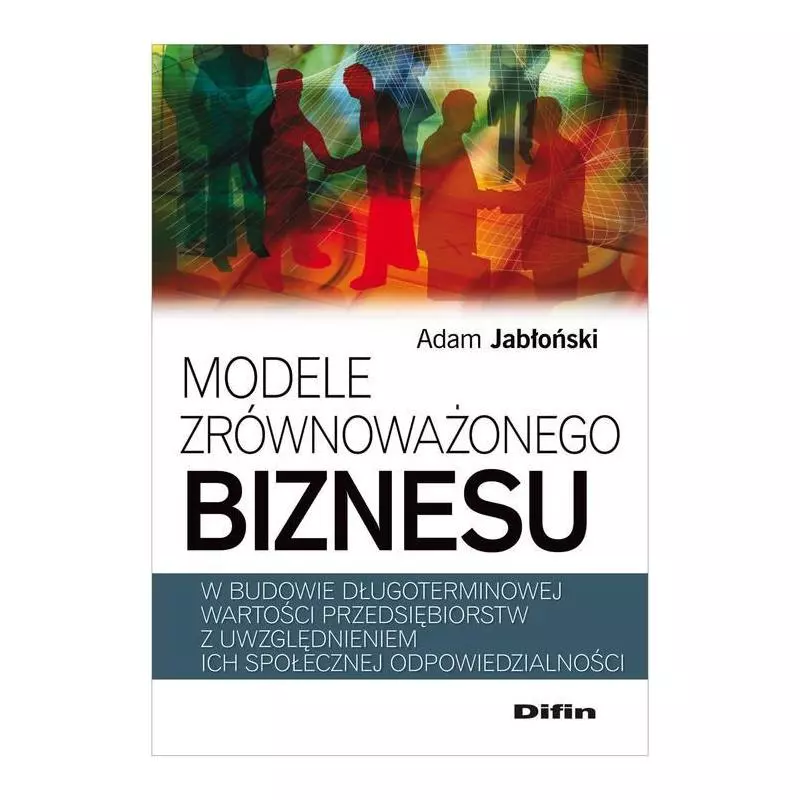 MODELE ZRÓWNOWAŻONEGO BIZNESU Adam Jabłoński - Difin