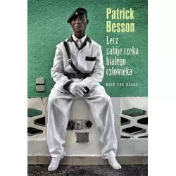 LECZ ZABIJE RZEKA BIAŁEGO CZŁOWIEKA Patrick Besson - Noir Sur Blanc