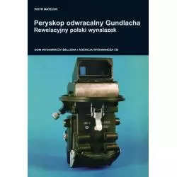 PERYSKOP ODWRACALNY GUNDLACHA REWELACYJNY POLSKI WYNALAZEK Piotr Matejuk - Bellona