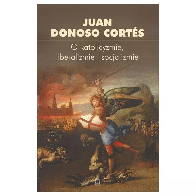 O KATOLICYZMIE LIBERALIZMIE I SOCJALIZMIE Juan Donoso Cortes - Ośrodek Myśli Politycznej