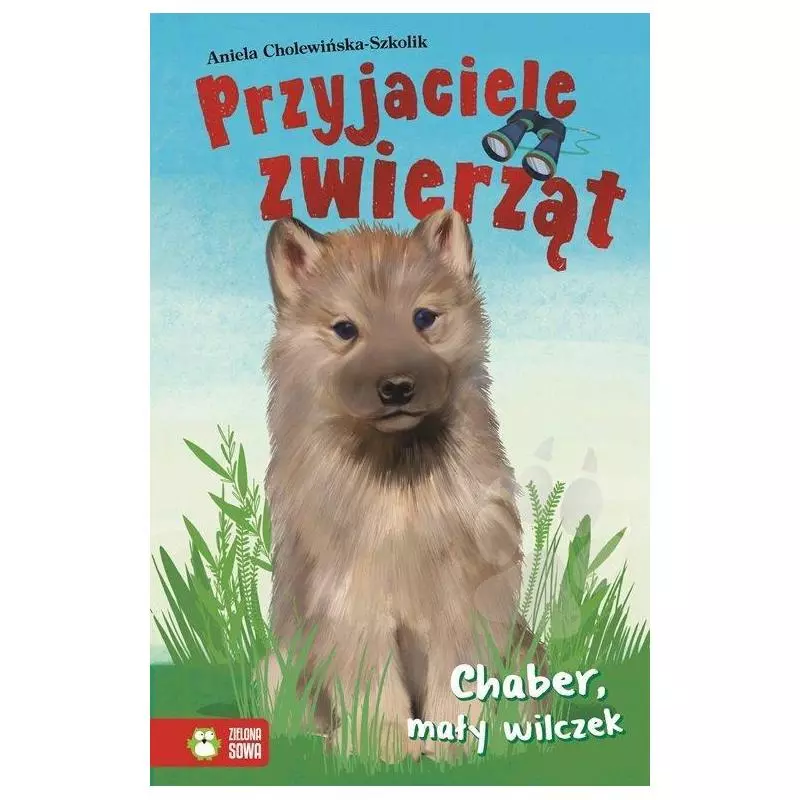 CHABER MAŁY WILCZEK PRZYJACIELE ZWIERZĄT 6+ Aniela Cholewińska-Szkolik - Zielona Sowa CHABER MAŁY WILCZEK PRZYJACIELE ZWIERZĄT 6+ Aniela Cholewińska-Szkolik - Zielona Sowa