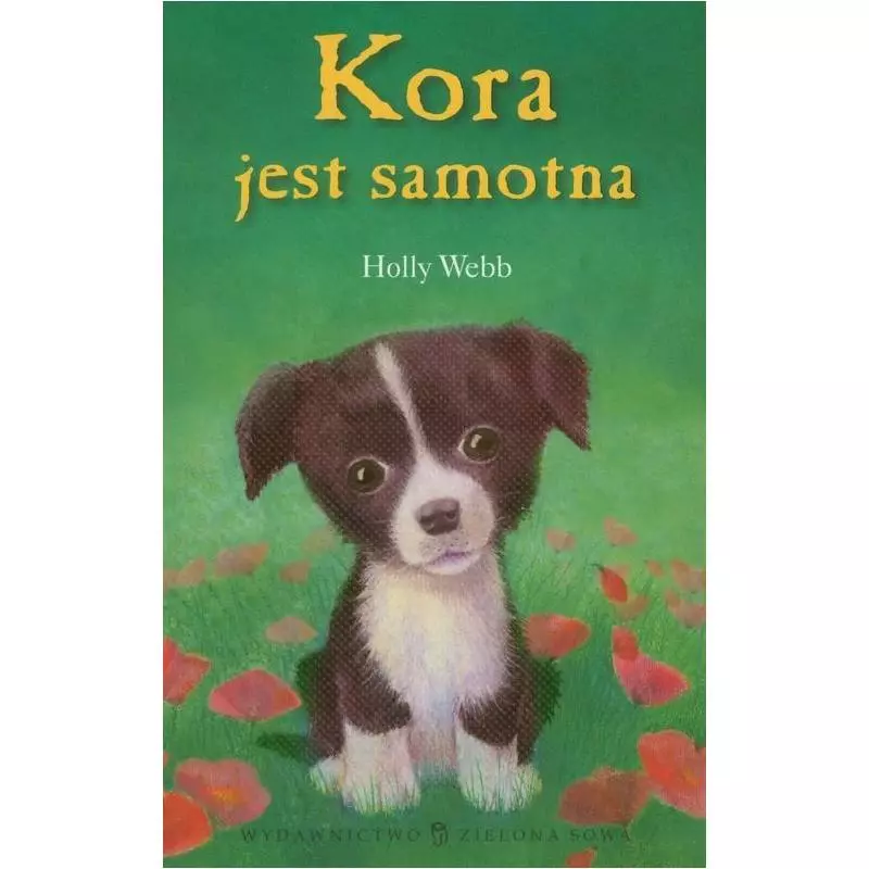 KORA JEST SAMOTNA ZAOPIEKUJ SIĘ MNĄ Holly Webb 6+ - Zielona Sowa