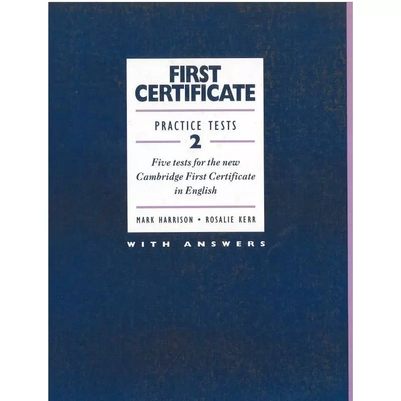 FIRST CERTIFICATE PRACTICE TESTS 2 ĆWICZENIA Z KLUCZEM Mark Harrison, Rosalie Kerr - Oxford University Press