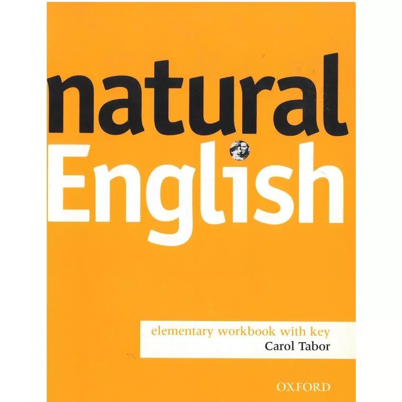 NATURAL ENGLISH ELEMENTARY ĆWICZENIA Z KLUCZEM Carol Tabor - Oxford University Press