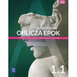 OBLICZA EPOK JĘZYK POLSKI KLASA 1 CZĘŚĆ 1 PODRĘCZNIK ZAKRES PODSTAWOWY I ROZSZERZONY DO LICEÓW I TECHNIKÓW - WSiP