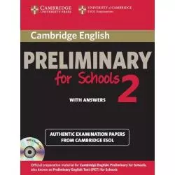 CAMBRIDGE ENGLISH PRELIMINARY FOR SCHOOLS 2 AUTHENTIC EXAMINATION PAPERS WITH ANSWERS + 2CD - Cambridge University Press