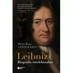LEIBNIZ BIOGRAFIA INTELEKTUALNA Maria Rosa Antognazza - Copernicus Center Press