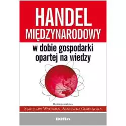 HANDEL MIĘDZYNARODOWY W DOBIE GOSPODARKI OPARTEJ NA WIEDZY Stanisław Wydymus, Agnieszka Głodowska - Difin
