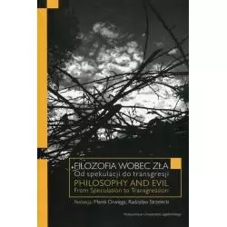 FILOZOFIA WOBEC ZŁA OD SPEKULACJI DO TRANSGRESJI Marek Drwięga, Radosław Strzelecki - Wydawnictwo Uniwersytetu Jagiellońs...