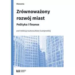 ZRÓWNOWAŻONY ROZWÓJ MIAST POLITYKA I FINANSE Beata Guziejewska - Wydawnictwo Uniwersytetu Łódzkiego