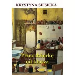 PRZEZ DZIURKĘ OD KLUCZA Krystyna Siesicka - Akapit Press