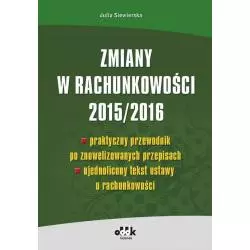 ZMIANY W RACHUNKOWOŚCI 2015/2016 PRAKTYCZNY PREWODNIK PO ZNOWELIZOWANYCH PRZEPISACH - ODDK