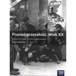 POZNAĆ PRZESZŁOŚĆ WIEK XX PODRĘCZNIK ZAKRES PODSTAWOWY Stanisław Roszak, Jarosław Kłaczkow - Nowa Era