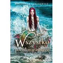 WSZYSTKO POCHŁONIE MORZE Magdalena Kubasiewicz - Uroboros