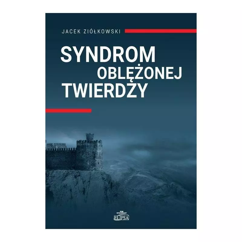 SYNDROM OBLĘŻONEJ TWIERDZY Jacek Ziółkowski - Elipsa