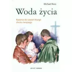 WODA ŻYCIA KAZANIA DO CZYTAŃ LITURGII CHRZTU ŚWIĘTEGO Michael Roos - Jedność