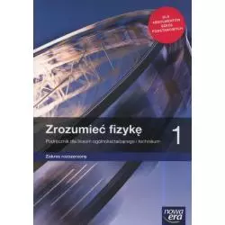 ZROZUMIEĆ FIZYKĘ 1 PODRĘCZNIK DLA LICEÓW I TECHNIKÓW ZAKRES ROZSZERZONY - Nowa Era