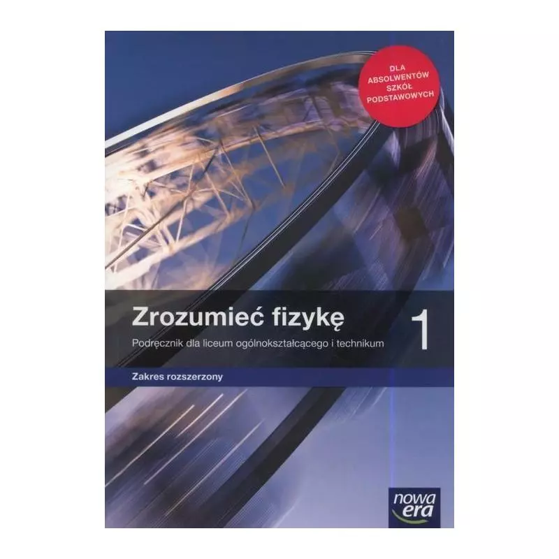 ZROZUMIEĆ FIZYKĘ 1 PODRĘCZNIK DLA LICEÓW I TECHNIKÓW ZAKRES ROZSZERZONY - Nowa Era