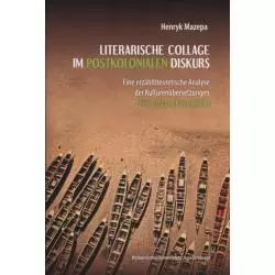 LITERARISCHE COLLAGE IM POSTKOLONIALEN DISKURS Henryk Mazepa - Wydawnictwo Uniwersytetu Jagiellońskiego