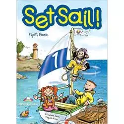 SET SAIL! 1 PUPILS BOOK Virginia Evans, Elizabeth Gray - Express Publishing