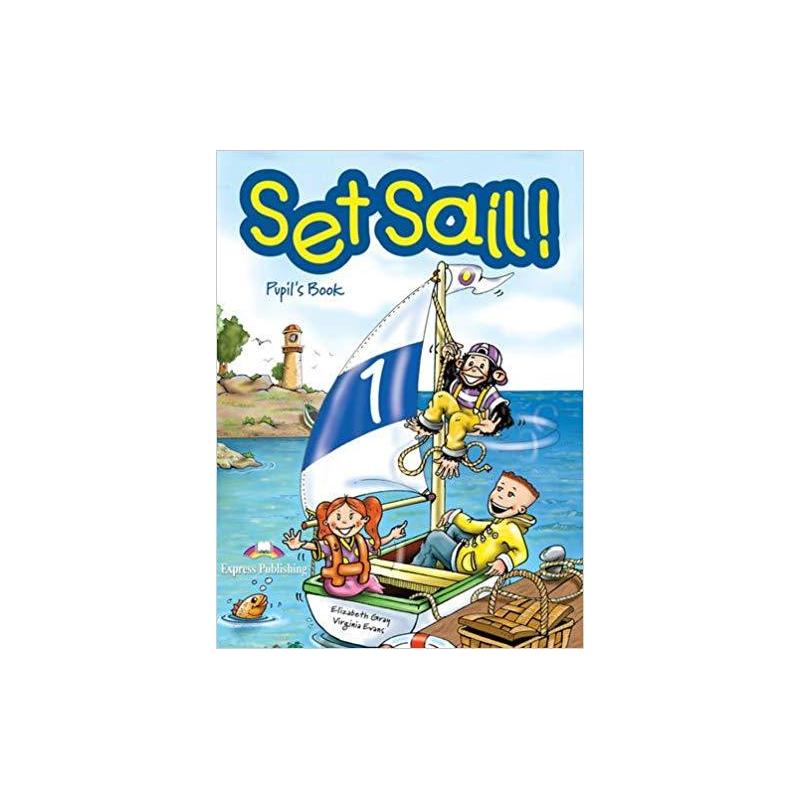 SET SAIL! 1 PUPIL'S BOOK VIRGINIA EVANS, ELIZABETH GRAY