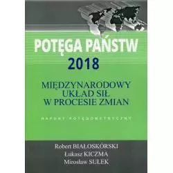 POTĘGA PAŃSTWA 2018 MIĘDZYNARODOWY UKŁAD SIŁ W PROCESIE ZMIAN Mirosław Sułek, Robert Białoskórski - Aspra
