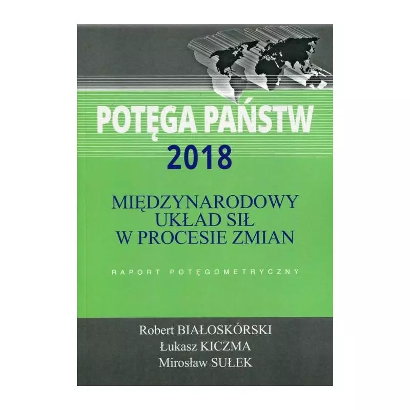 POTĘGA PAŃSTWA 2018 MIĘDZYNARODOWY UKŁAD SIŁ W PROCESIE ZMIAN Mirosław Sułek, Robert Białoskórski - Aspra