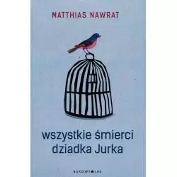 WSZYSTKIE ŚMIERCI DZIADKA JURKA Matthias Nawrat - Bukowy las