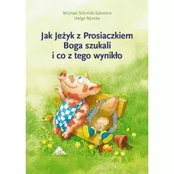 JAK JEŻYK Z PROSIACZKIEM BOGA SZUKALI I CO Z TEGO WYNIKŁO Michael Schmidt-Salomon, Helge Nynke - Książka i Prasa