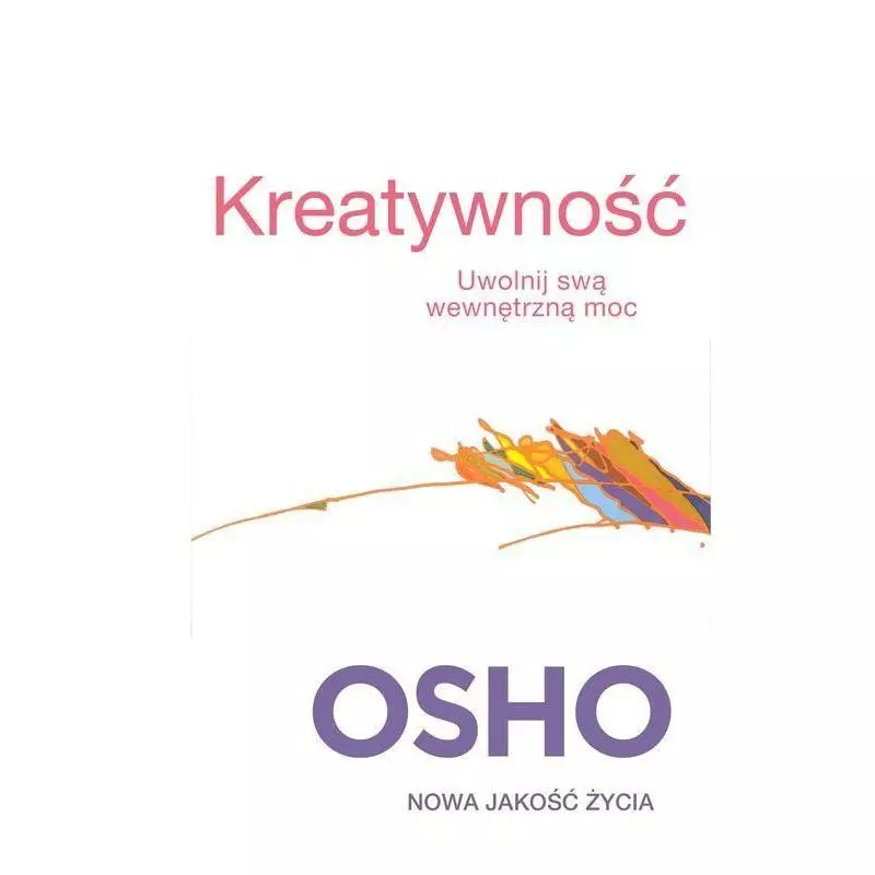 KREATYWNOŚĆ UWOLNIJ SWA WEWNĘTRZNĄ MOC Osho - Czarna Owca