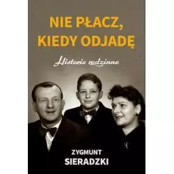 NIE PŁACZ, KIEDY ODJADĘ HISTORIE RODZINNE Zygmunt Sieradzki - Czarna Owca