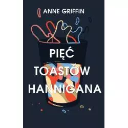 PIĘĆ TOASTÓW HANNIGANA Anne Griffin - Czarna Owca