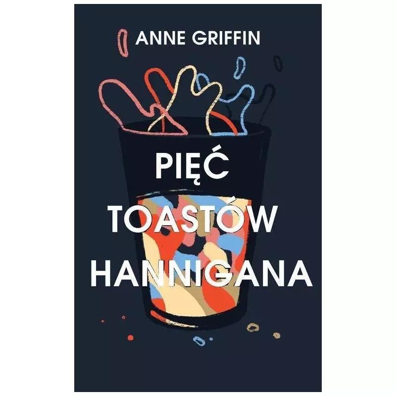 PIĘĆ TOASTÓW HANNIGANA Anne Griffin - Czarna Owca