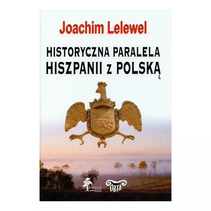 HISTORYCZNA PARALELA HIISZPANII Z POLSKĄ Joachim Lelewel - DiG