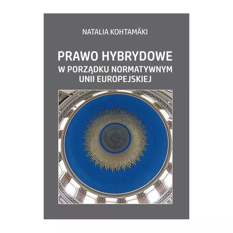 PRAWO HYBRYDOWE W PORZĄDKU NORMATYWNYM UNII EUROPEJSKIEJ Natalia Kohtamaki - Aspra