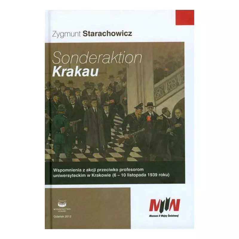 SONDERAKTION KRAKAU WSPOMNIENIE Z AKCJI PRZECIWKO PROFESOROM UNIWERSYTETU W KRAKOWIE Zygmunt Starachowicz - OSKAR