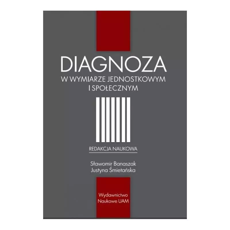 DIAGNOZA W WYMIARZE JEDNOSTKOWYM I SPOŁECZNYM Sławomir Banaszak, Justyna Śmietańska - Wydawnictwo Naukowe UAM