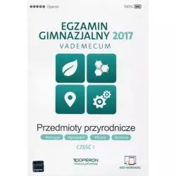 EGZAMIN GIMNAZJALNY 2017 PRZEDMIOTY PRZYRODNICZE VADEMECUM 1 Zyta Sendecka - Operon