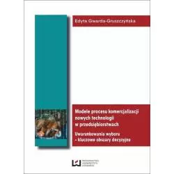 MODELE PROCESU KOMERCJALIZACJI NOWYCH TECHNOLOGII W PRZEDSIĘBIORSTWACH Edyta Gwarda-Gruszczyńska - Wydawnictwo Uniwersytetu...