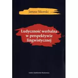 LUDYCZNOŚĆ WERBALNA W PERSPEKTYWIE LINGWISTYCZNEJ Janusz Sikorski - Ludowa Spódzielnia Wydawnicza