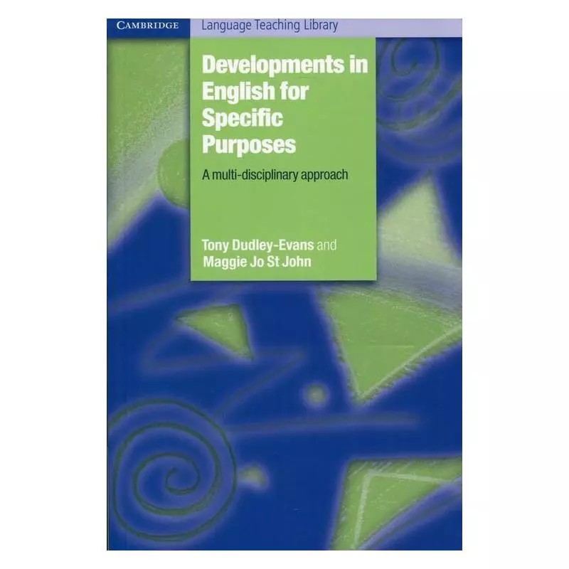 DEVELOPMENTS IN ENGLISH FOR SPECIFIC PURPOSES Tony Dudley-Evans, Maggie Jo St John - Cambridge University Press