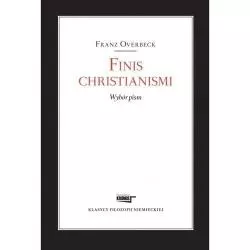 FINIS CHRISTIANISMI WYBÓR PISM Franz Overbeck - Fundacja Augusta Hr. Cieszkowskiego