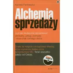 ALCHEMIA SPRZEDAŻY, CZYLI JAK SKUTECZNIE SPRZEDAWAĆ PRODUKTY, USŁUGI, POMYSŁY I WIZERUNEK SAMEGO SIEBIE Konrad Pankiewicz...